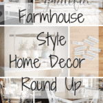 Farmhouse Style Home Decor Round Up