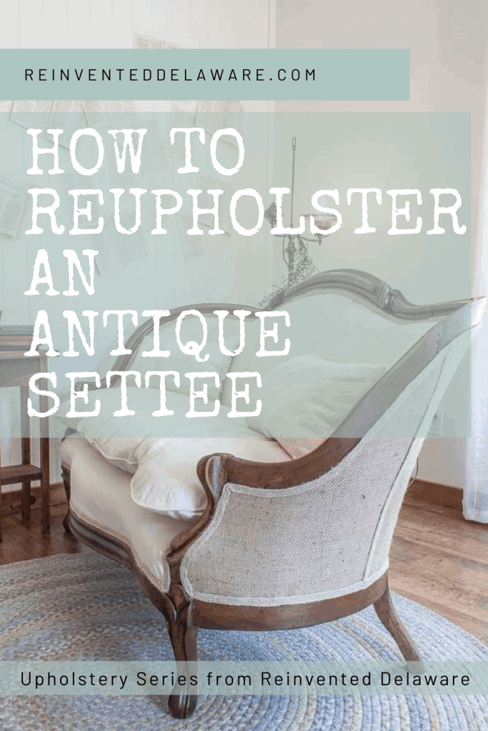 Pinterest graphic with text overlay "How to reupholster an antique settee ReinventedDelaware.com" with an image of the antique couch in the background.