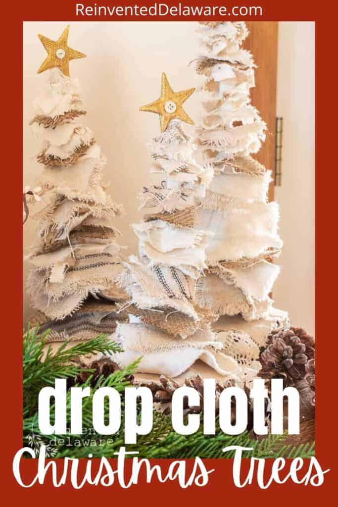 Pinterest graphic with text overlay "drop cloth Christmas Trees ReinventedDelaware.com and DIY holiday trees in the background.