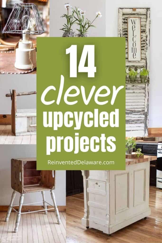 Pinterest graphic with text overlay "Fourteen Clever Upcycled Projects ReinventedDelaware.com" with various upcycled projects in the background.