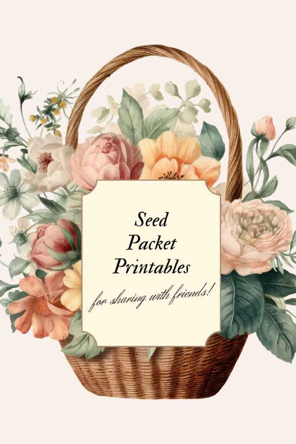 Illustrated image of a wicker basket filled with various flowers, accompanied by a sign that reads, "Seed Packet Printables for sharing with friends!" The sign is placed in the center, surrounded by pink, yellow, and orange blooms, perfect for those looking to harvest zinnia seeds.