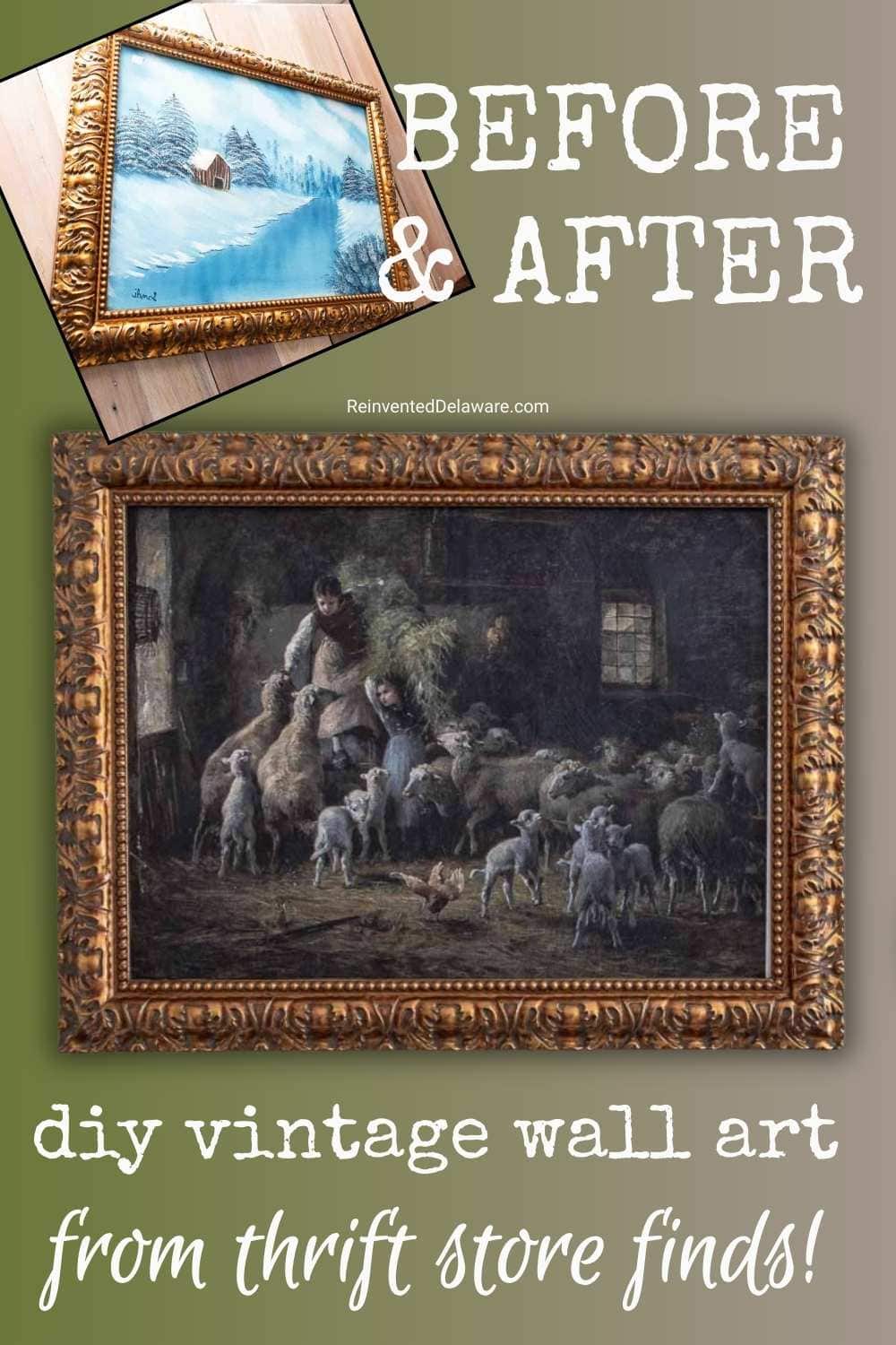 Framed “before” image of a winter cabin scene and “after” image of a vintage-style pastoral painting with sheep, showing a DIY wall art makeover from thrift store finds. Text reads: "Before & After diy vintage wall art from thrift store finds!.